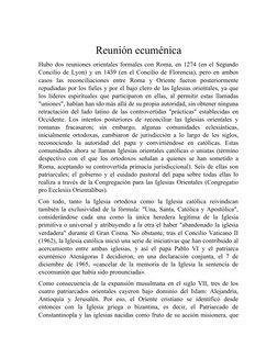Reunión ecuménica
Hubo dos reuniones orientales formales con Roma, en 1274 (en el Segundo
Concilio de Lyon) y en 1439 (en el