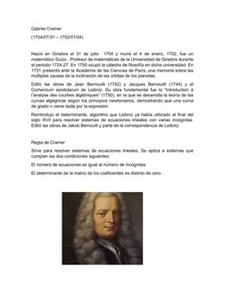 Gabriel Cramer
(1704/07/31 – 1752/01/04)
Nació en Ginebra el 31 de julio  1704 y murió el 4 de enero, 1752, fue un
matemático