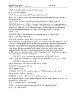 A CHRISTMAS CAROL  
Full Script 
Adaptation by Mike Ferrians and Brenda Chapman 
 
4 
FRED: I said, A Merry Christmas, Uncle!