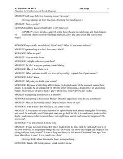 A CHRISTMAS CAROL  
Full Script 
Adaptation by Mike Ferrians and Brenda Chapman 
 
8 
MARLEY (off stage left, In a booming vo