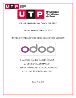 UNIVERSIDAD TECNOLÓGICA DEL PERÚ
TRABAJO DE INVESTIGACIÓN 
 
INFORME ACADÉMICO DE ODOO COMMUNITY VERSION
  
1.    ALONSO DANI
