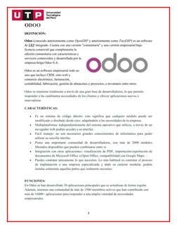 ODOO
DEFINICIÓN:
Odoo (conocido anteriormente como OpenERP y anteriormente como TinyERP) es un software
de ERP integrado. Cue