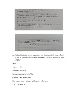 5. ¿Qué cantidad de una muestra de galletas se pesó si el porcentaje de grasa resultante 
fue 145 %, el balón de Soxh