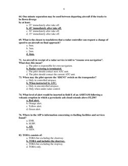 6 
 
64. One minute separation may be used between departing aircraft if the tracks to 
be flown diverge 
by at least: 
a. 25