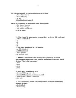 8 
 
 
 
99. Who is responsible for the investigation of an accident? 
a. State of Occurrence. 
b. State of Registry. 
c. ICA