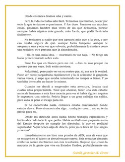 Sotelo, gracias K. Cross 
Desde entonces éramos uña y carne. 
Pero la vida no había sido fácil. Teníamos que luchar, pelear p
