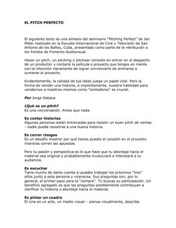 EL PITCH PERFECTO 
 
El siguiente texto es una síntesis del seminario “Pitching Perfect” de Jan 
Miller realizado en la Escue
