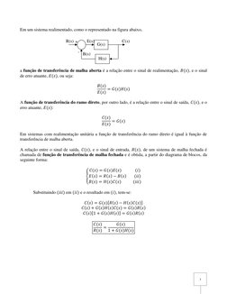 3 
Em um sistema realimentado, como o representado na figura abaixo, 
 
 
 
 
 
 
 
a função de transferência de malha aber