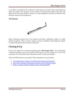 Bike Engine Parts 
 
TheEngineersPost.com 
Page 10 
 
An air filter is installed in the carburetor or fuel injector to ensure