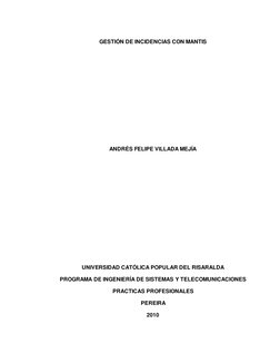 GESTIÓN DE INCIDENCIAS CON MANTIS 
 
 
 
 
 
 
 
 
ANDRÉS FELIPE VILLADA MEJÍA 
 
 
 
 
 
 
 
 
 
UNIVERSIDAD CATÓLICA PO