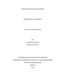 GESTIÓN DE INCIDENCIAS CON MANTIS 
 
 
 
ANDRÉS FELIPE VILLADA MEJÍA 
 
 
 
Informe de Práctica Profesional 
 
 
 
Tutor