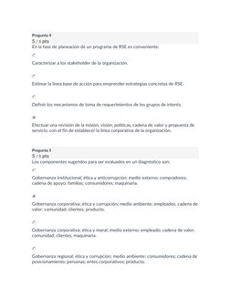 Pregunta 4 
5 / 5 pts 
En la fase de planeación de un programa de RSE es conveniente: 
   
Caracterizar a los stakeholder
