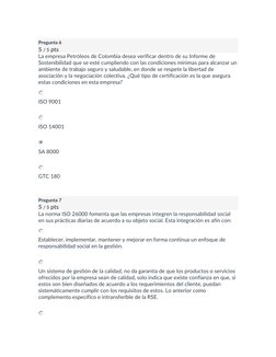 Pregunta 6 
5 / 5 pts 
La empresa Petróleos de Colombia desea verificar dentro de su Informe de 
Sostenibilidad que se est
