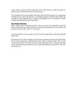 cowrie shells are glued with the underside of the shell facing up, while the other two 
shells are glue with the broken top s