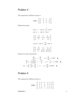 Problem 4
The augmented coeﬃcient matrix is
[A|b] =


2
−3
−1
3
3
2
−5
−9
2
4
−1
−5


Elimination phase:
row 2
←
row 2 −3
