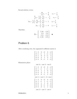 Second solution vector:
−16
9 x4
=
2
9
x4 = −1
8
9
4x3 −1
2

−1
8

=
−1
2
x3 = −1
4
2x2 −1
2

−1
4

+

−1
8

=
1
x2 = 1