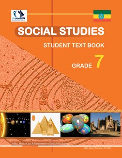 GRADE 7
STUDENT TEXT BOOK
Addis Ababa / Ethiopia / 20 14 EC
SOCIAL STUDIES
SOCIAL STUDIES
Addis Ababa City Administration Edu