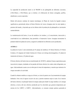 La  capacidad  de  producción  anual  es  de  900,000  t/a  de  palanquilla  de  diferentes  secciones,
(130x130mm  y  150x15