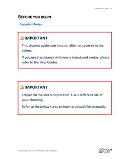 Before you begin | 1 
SuiteScript 2.0: Extend NetSuite with JavaScript 
BEFORE YOU BEGIN 
Important Notes