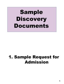 Sample 
Discovery 
Documents
1. Sample Request for
Admission  
1
