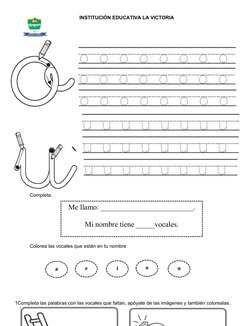 INSTITUCIÓN EDUCATIVA LA VICTORIA
Completa.
Colorea las vocales que están en tu nombre 
1Completa las palabras con las vocal