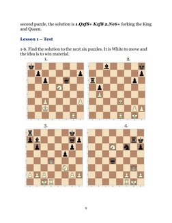 second puzzle, the solution is 1.Qxf8+ Kxf8 2.Ne6+ forking the King
and Queen.
 
Lesson 1 – Test
 
1-6. Find the solution to
