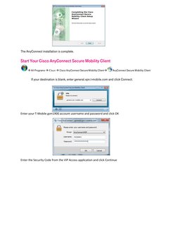 The AnyConnect installation is complete.  
  
  
Start Your Cisco AnyConnect Secure Mobility Client  
 All Programs  Cis
