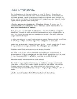 NM03: INTEGRADORA
Don José es dueño de algunas hectáreas en el sur de Sonora y tiene algunos 
problemas por resolver respecto