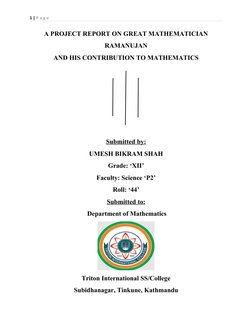 1 | P a g e
A PROJECT REPORT ON GREAT MATHEMATICIAN
RAMANUJAN 
AND HIS CONTRIBUTION TO MATHEMATICS
Submitted by:
UMESH BIKRAM