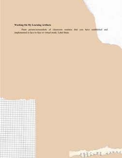 Working On My Learning Artifacts
Paste  picture/screenshots  of  classroom  routines  that  you  have  established  and
imple