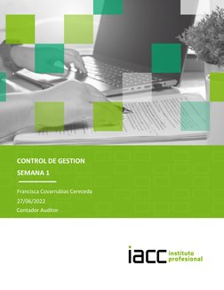 Contador Auditor
CONTROL DE GESTION
Francisca Covarrubias Cereceda
27/06/2022
SEMANA 1

