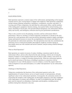 CHAPTER
5
RAID OPERATIONS
Raid operations represent a common aspect of law enforcement, and depending on the targeted 
crimin