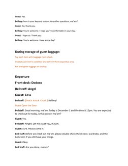 Guest: Yes.
Bellboy: here is your keycard ma’am. Any other questions, ma’am?
Guest: No, thank you.
Bellboy: You're welcome. I