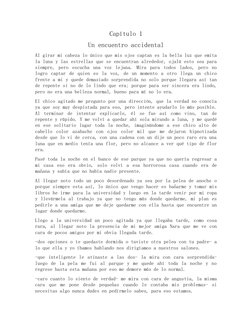 Capítulo 1
Un encuentro accidental
Al girar mi cabeza lo único que mis ojos captan es la bella luz que emita
la luna y las es