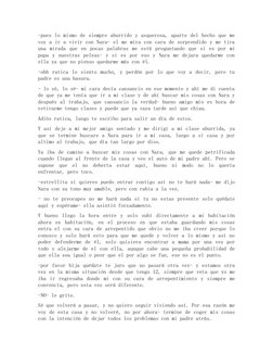 -pues lo mismo de siempre aburrido y asquerosa, aparte del hecho que me
voy a ir a vivir con Nara- el me mira con cara de sor