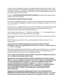 condeno a parte embargante a pagar ao embargado multa de dois por cento sobre o valor 
atualizado da causa. VII – Embargos de