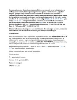 fundamentada, são absolutamente descabidos e meramente procrastinatórios os 
embargos de declaração nos quais a parte visa ap