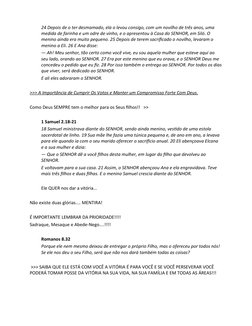 24 Depois de o ter desmamado, ela o levou consigo, com um novilho de três anos, uma 
medida de farinha e um odre de vinho, e