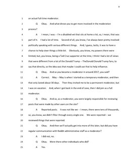 9 
1 
an actual full-time moderator. 
2 
Q 
Okay. 
And what drove you to get more involved in the moderation 
3 
process? 
4
