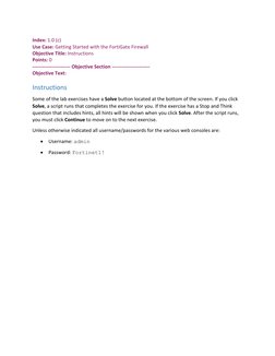 Index: 1.0 (c) 
Use Case: Getting Started with the FortiGate Firewall 
Objective Title: Instructions 
Points: 0 
----------