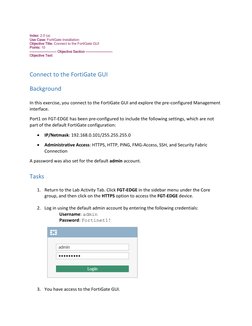 Index: 2.0 (a) 
Use Case: FortiGate Installation 
Objective Title: Connect to the FortiGate GUI 
Points: 10 
--------------