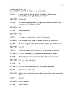 ( SILENCIO – QUIETUD)
(La voz de Flora, al fondo de la casa se va acercando)
FLORA
(Fuera) Eduardo ¿Dónde estás? ¿Eduardo? ¿D