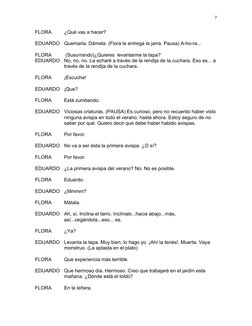 FLORA
¿Qué vas a hacer?
EDUARDO
Quemarla. Dámela. (Flora le entrega la jarra. Pausa) A-ho-ra...
FLORA
 (Susurrando)¿Quieres