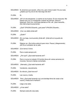 EDUARDO
Si, tenemos que sacarlo. ¡Dios mío, pero mirá el cielo!. Ni una nube. 
¿Dijiste que hoy era el día más largo del año?