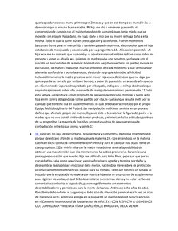 quería quedarse consu mamá primero por 2 meses y que en ese tiempo su mamá le iba a 
demostrar que si erauna buena madre. Mi