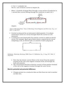 I = Q / t = coulomb/ sec. 
The S.I. unit of electric current is Ampere (A) 
 
• 
When 1 Coulomb of charge flows through a cro