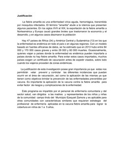 Justificación
      La fiebre amarilla es una enfermedad vírica aguda, hemorrágica, transmitida
por mosquitos infectados. El