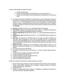 A usted, en tanto evaluador de proyectos, se le pide:
a.
Construir los flujos de caja.
b.
Calcular el Valor Actual Neto de ca