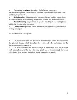 2 
 
 
Clock network synthesis: determines the buffering, gating (e.g., 
for power management) and routing of the clock sign