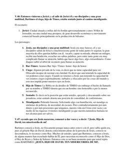V.46: Entonces vinieron a Jericó; y al salir de Jericó él y sus discípulos y una gran 
multitud, Bartimeo el ciego, hijo de T